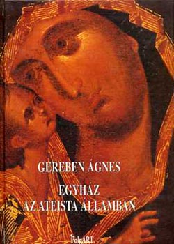 Gereben �gnes - Egyh�z az ateista �llamban (1917-1925)- �j dokumentumok az orosz ...