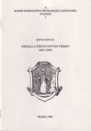 Sipos István - Iskola a Szent István téren 1811-1850