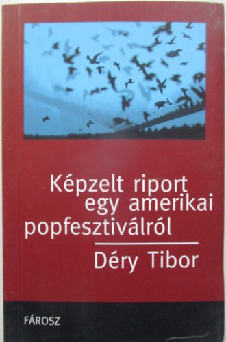 Déry-Rosenman-Roberts-Pilpel - Képzelt riport egy amerikai pop-fesztiválról - Fiatalemberek korlátlan tőkével