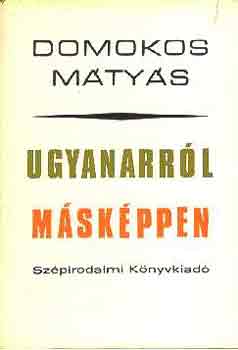 Domokos Mátyás - Ugyanarról másképpen