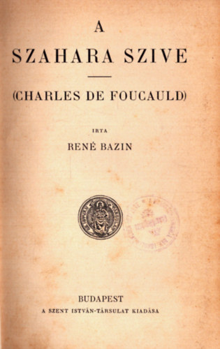 René Bazin - A Szahara szíve (Charles de Foucauld)