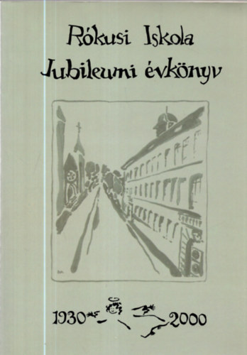 dr. Baricz Zsoltné - A Rókusi I. sz. Általánlos Iskola Jubileumi évkönyve  1930-2000