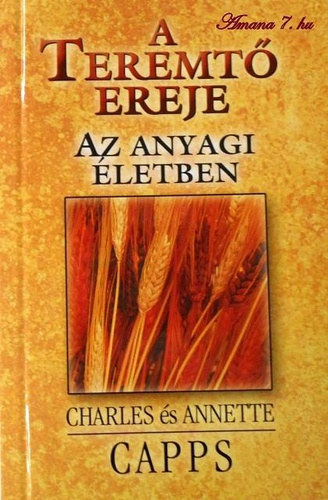 Charles Capps . Annette Capps - A Teremt ereje az anyagi letben