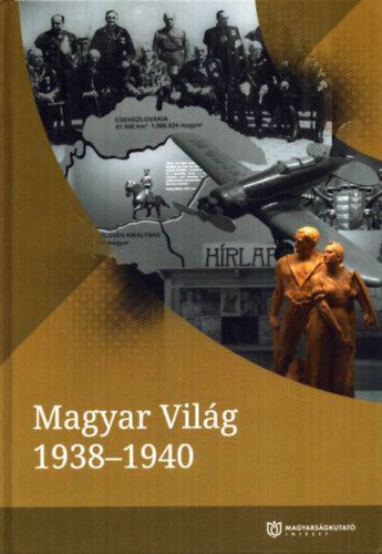 Vizi László Tamás (szerk.) - Magyar világ 1938-1940