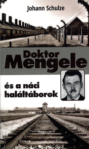 Johann Schulze - Doktor Mengele s a nci halltborok