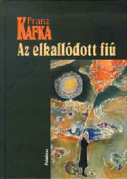 Franz Kafka - Az elkalldott fi