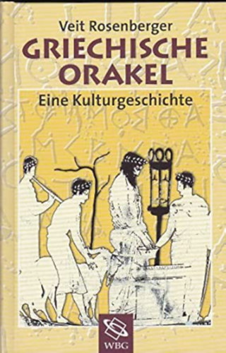 Veit Rosenberger - Griechische Orakel. Eine Kulturgeschichte.