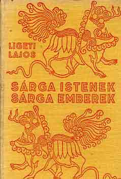 Ligeti Lajos - Sárga istenek, sárga emberek