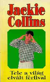 Jackie Collins - Tele a Vil�g elv�lt f�rfival