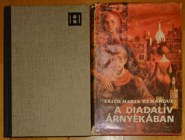 Erich Maria Remarque - 2 klasszikus regny Remarque-tl: Hroom bajtrs, A Diadalv rnykban