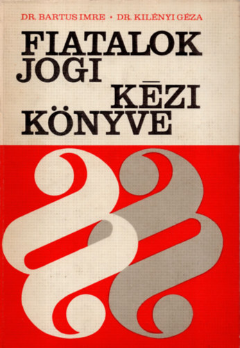 Dr.Kilényi Géza Dr.Bartus Imre - Fiatalok Jogi Kézi Könyve
