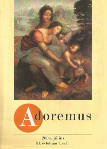 Adoremus 2004. jlius III. vfolyam 7. szm