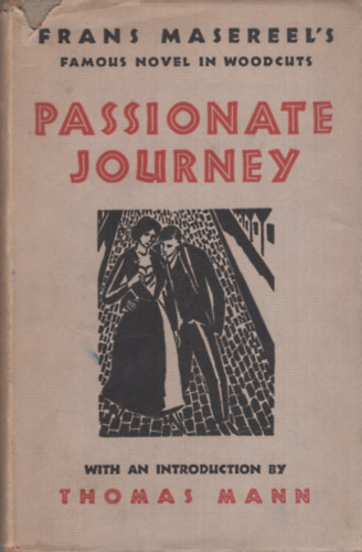 Frans Masereel - Passionate Journey. A Novel in 165 Woodcuts