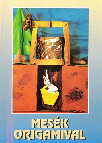 Szabn Gulys Anik  (szerk.) - Mesk origamival