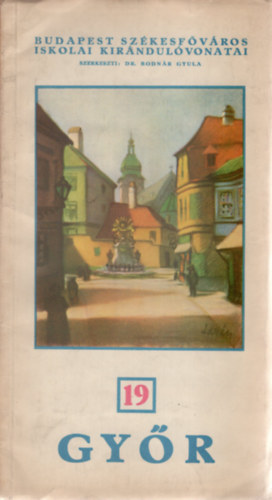 Bodnr Gyula dr.  (szerk.) - Gyr. Budapest Szkesfvros Iskolai Kirndulvonatai 19.