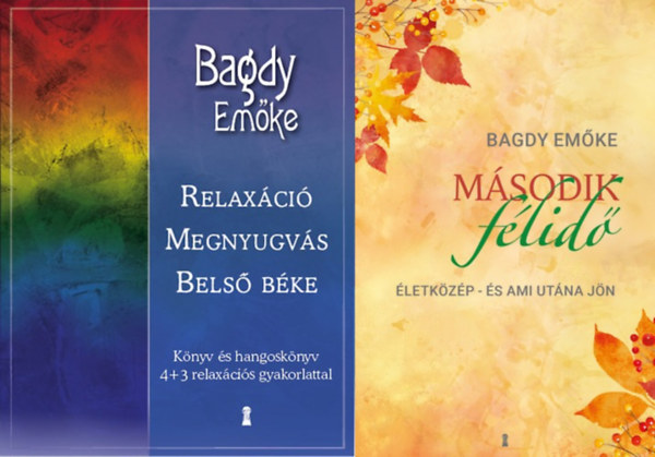 Bagdy Emke - 2 db Bagdy Emke pszicholgiai tancsad: Msodik flid - letkzp - s ami utna jn + Relaxci, megnyugvs, bels bke - Knyv s hangosknyv 4+3 relaxcis gyakorlattal (CD mellklettel)
