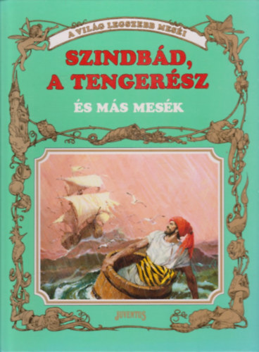 Ballr Piroska  (ford.); Piero Cattaneo (rajzolta) - Szindbd, a tengersz s ms mesk (A vilg legszebb mesi)