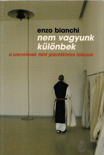 Enzo Bianchi - Nem vagyunk klnbek
