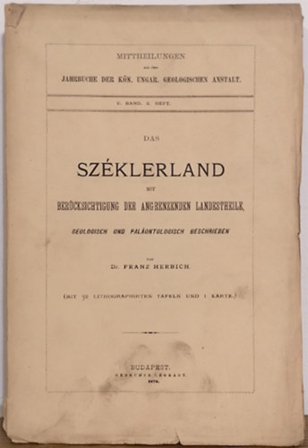 Dr. Franz Herbich - Das Sz�klerland mit ber�cksichtigung der angrenzenden landestheile, geologisch und paleontologisch beschrieben