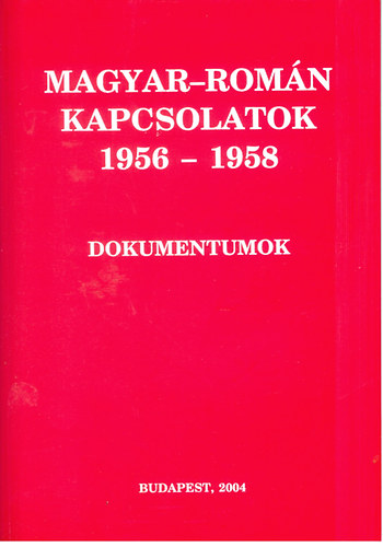 Ormos-Vida (szerk.) - Magyar-román kapcsolatok 1956-1958 dokumentumok