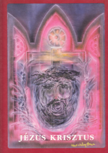 Kiss J�nos Dr.  P. Didon (ford.), Sulyok Istv�n (ford.) - J�zus Krisztus (reprint)
