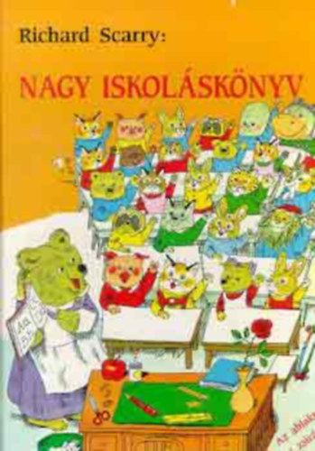Richard Scarry - Nagy iskoláskönyv