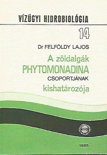 Dr. Felfldy Lajos - A zldalgk phytomonadina csoportjnak kishatrozja