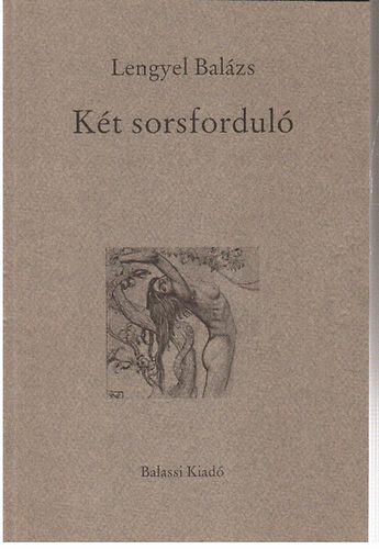 Lengyel Balzs - Kt sorsfordul