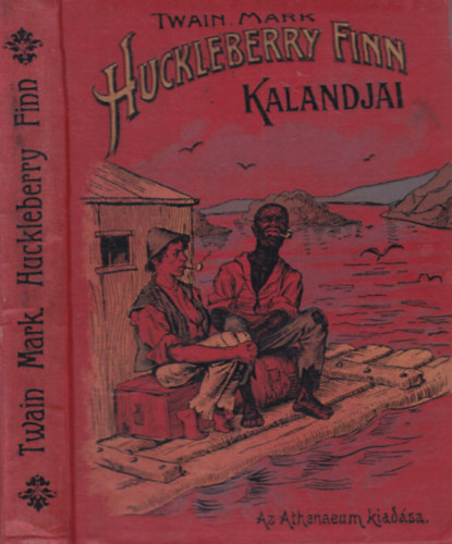 Mark Twain - Huckleberry Finn v�ndorl�sai �s kalandjai (I. magyarnyelv� kiad�s)