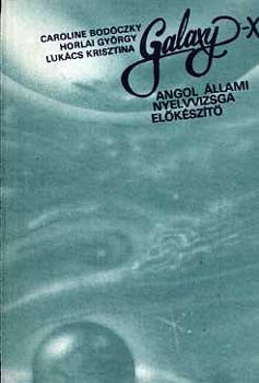 Caroline Bodczky - Horlai Gyrgy - Lukcs Krisztina - Galaxy-X - angol llami nyelvvizsga elkszt