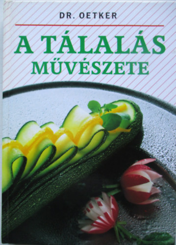 Grafo Kiadó - A tálalás művészete (Dr. Oetker)