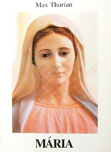 Max Thurian - M�ria - J�zus anyja, mint az egyh�z �smint�ja