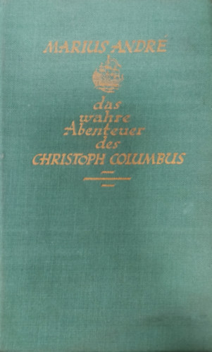 Marius Andr - Das wahre Abenteuer des Christoph Columbus