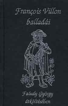 Francois Villon - Francois Villon balladi Faludy Gyrgy tkltsben