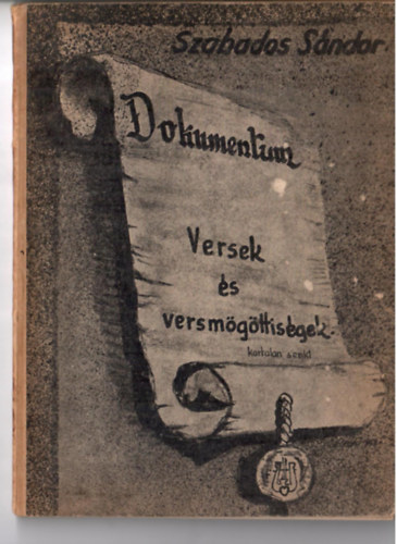 Szabados S�ndor - Dokumentum. Versek �s versm�g�ttis�gek 1922-1945. Kortalan senki.