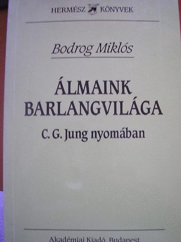 Bodrog Mikl�s - �lmaink barlangvil�ga (C.G.Jung nyom�ban)