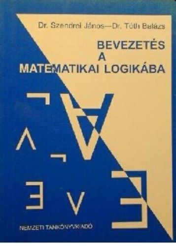 Szendrei J�nos-T�th Bal�zs - Bevezet�s a matematikai logik�ba