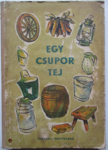Szilvssy Nndor rajzaival - Egy csupor tej