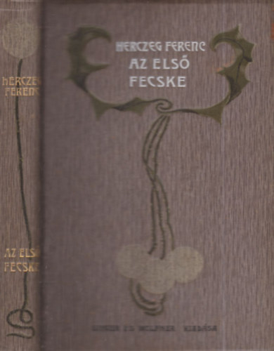 Libri Antikvár Könyv: Az első fecske és egyéb elbeszélések (Herczeg Ferenc  munkái) (Herczeg Ferenc) - 1902, 990Ft