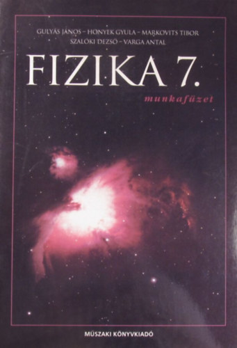 Guly�s-Honyek-Markovits-Szal�ki-Tomcs�nyi-Varga - Fizika 7. - Munkaf�zet