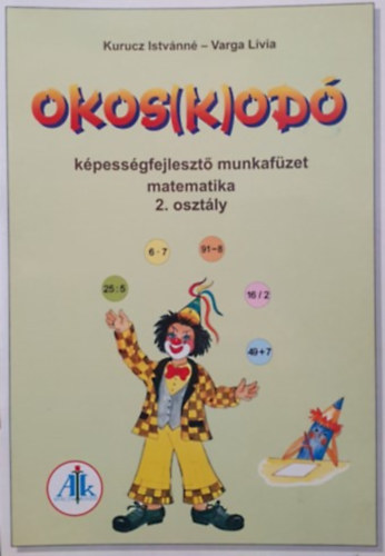 Kurucz Istvnn; Varga Lvia - Okos(k)od kpessgfejleszt munkafzet matematika 2. osztly