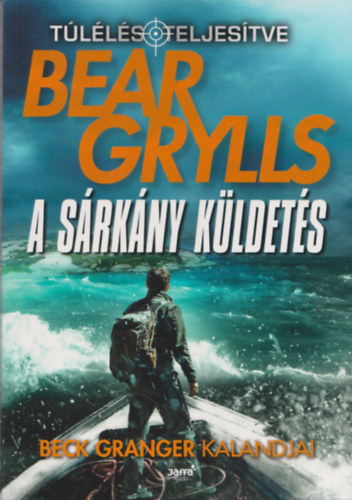 L�pesfalvi Zolt�n  (szerk.) - A s�rk�ny k�ldet�s (Bear Grylls)