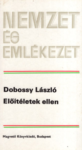 Dobossy Lszl - Eltletek ellen (nemzet s emlkezet)