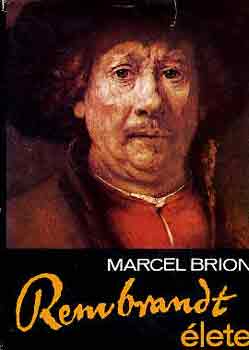 Marcel Brion - Rembrandt �lete (Brion)