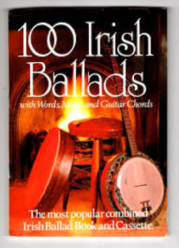 100 Irish Ballads with Works, Music and Guitar Chords - The most popular combined Irish Ballad Book and Cassette.