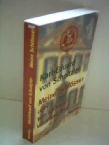 Karl-Eduard von Schnitzler - Meine Schlsser - Oder wie ich mein Vaterland fand