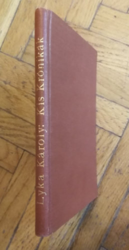 Lyka K�roly - Kis kr�nik�k