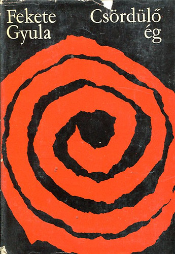 Fekete Gyula - Csördülő ég