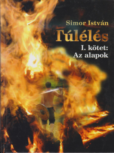Simor István - Túlélés I. kötet: Az alapok