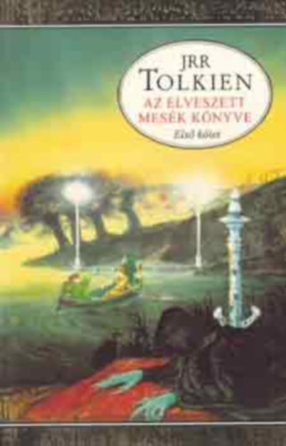 J. R. R. Tolkien - Elveszett mesk knyve I-II.